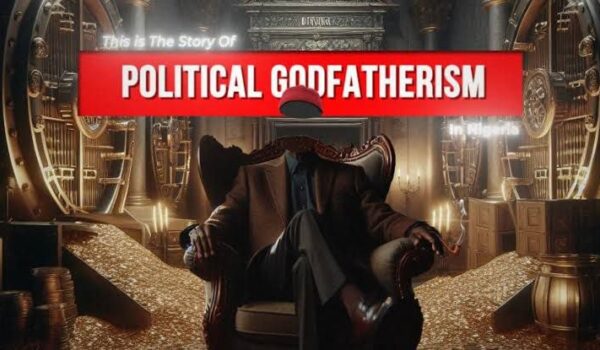 Addressing The Challenges of Political Godfatherism in Nigeria